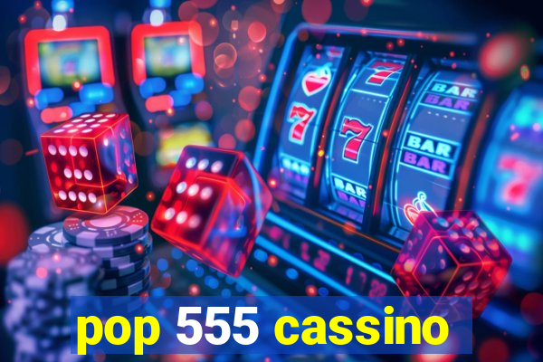 pop 555 cassino